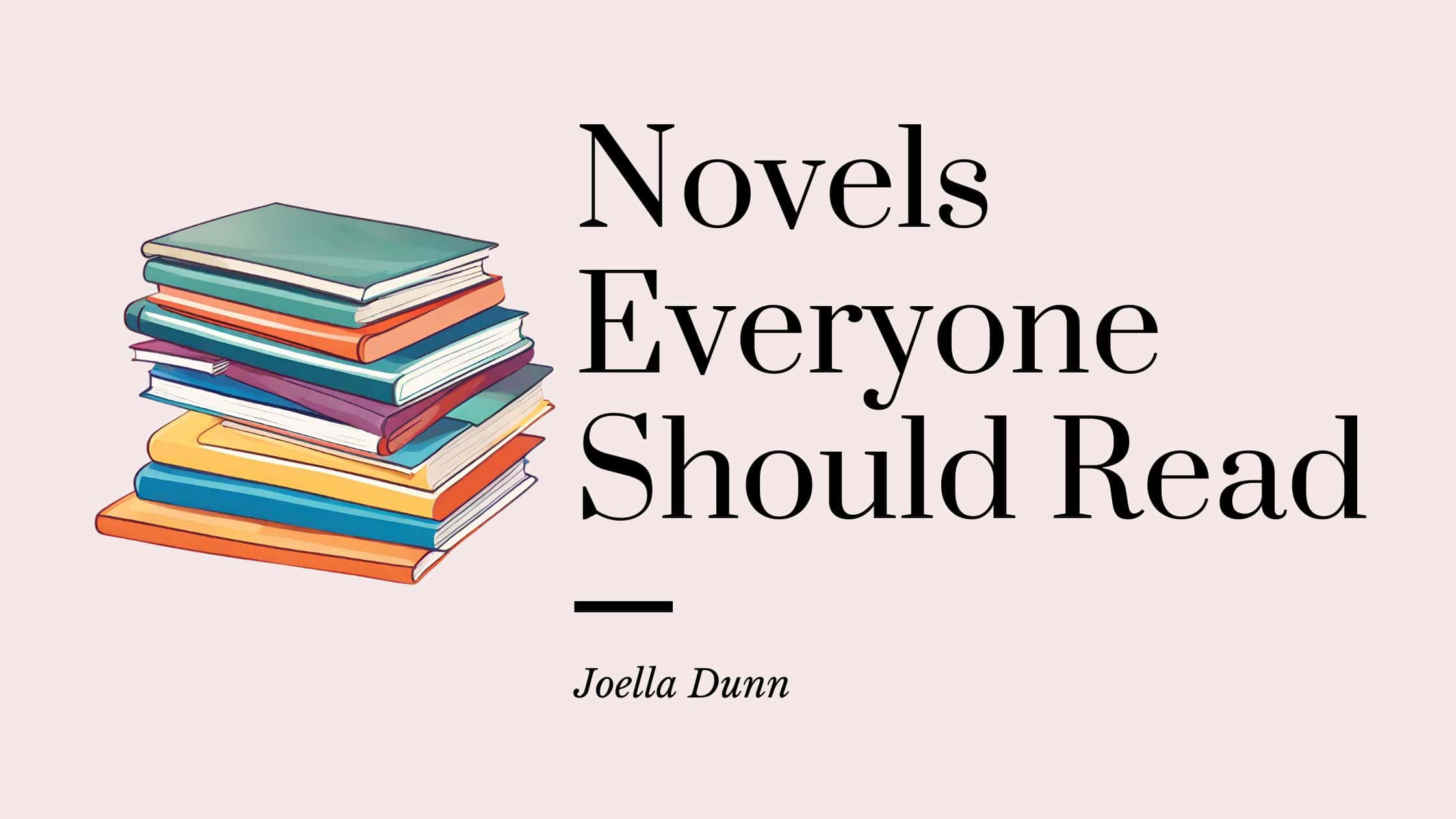 7 Novels Everyone Should Read